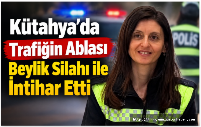 Kütahya'da Trafiğin Ablası Beylik Silahı ile İntihar Etti