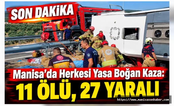 Manisa’da Herkesi Yasa Boğan Kaza: 11 Ölü, 27 Yaralı