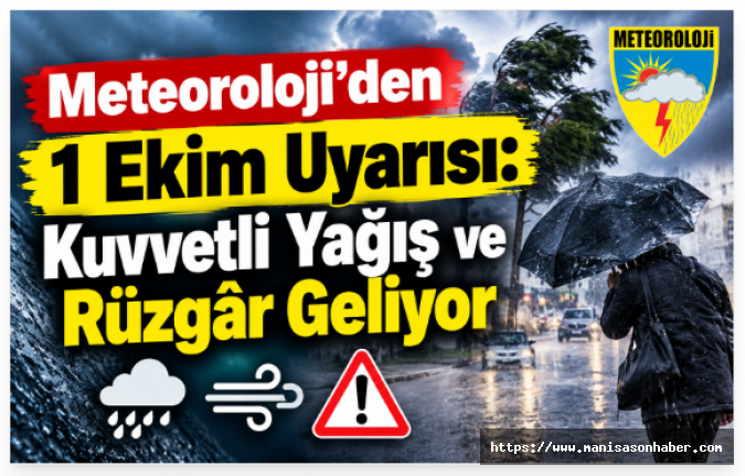 Meteoroloji’den 1 Ekim Uyarısı: Kuvvetli Yağış ve Rüzgâr Geliyor