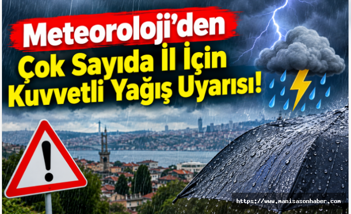 Meteoroloji’den Çok Sayıda İl İçin Kuvvetli Yağış Uyarısı!