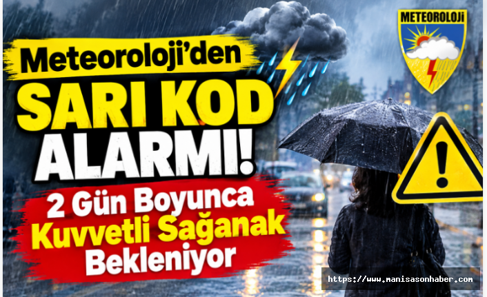 Meteoroloji’den Sarı Kod Alarmı! 2 Gün Boyunca Kuvvetli Sağanak Bekleniyor
