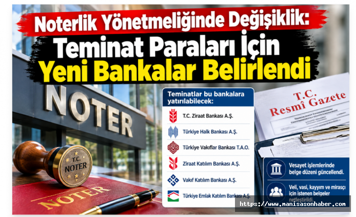 Noterlik Yönetmeliğinde Değişiklik: Teminat Paraları İçin Yeni Bankalar Belirlendi