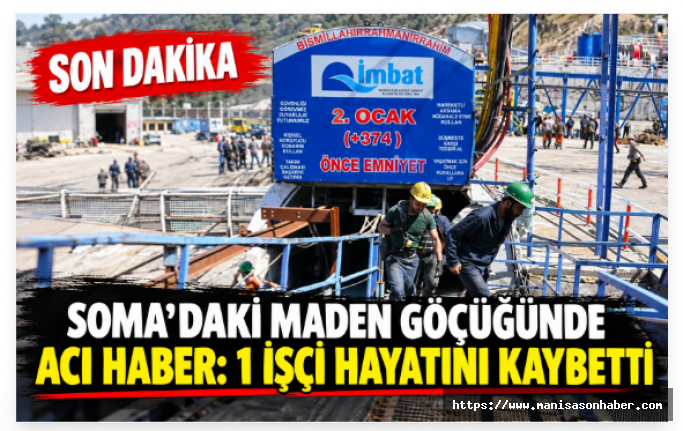 Soma’daki Maden Göçüğünde Acı Haber: 1 İşçi Hayatını Kaybetti