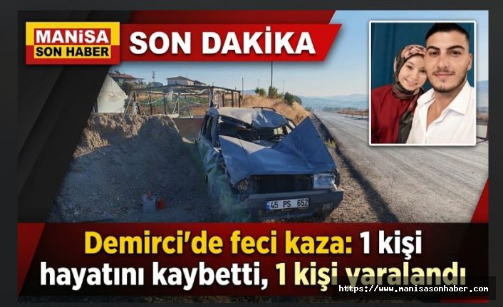 SON DAKİKA! Demirci'de feci kaza: 1 kişi hayatını kaybetti, 1 kişi yaralandı