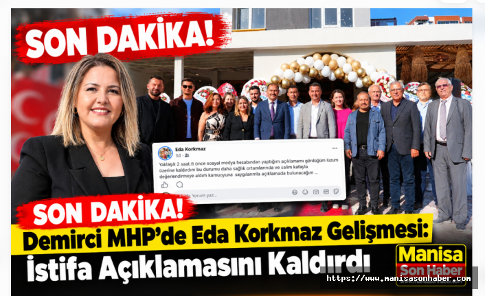 SON DAKİKA! Demirci MHP’de Eda Korkmaz Gelişmesi: İstifa Açıklamasını Kaldırdı
