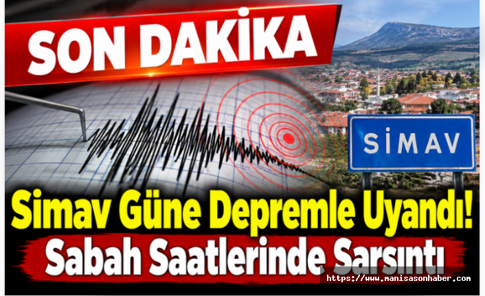 SON DAKİKA! Simav Güne Depremle Uyandı! Sabah Saatlerinde Sarsıntı