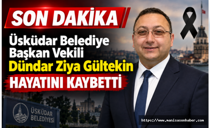 SON DAKİKA | Üsküdar Belediye Başkan Vekili Dündar Ziya Gültekin Hayatını Kaybetti