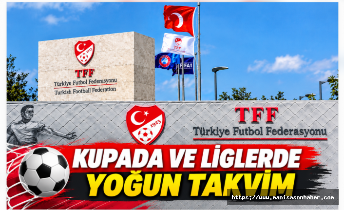 TFF Haftanın Maç Programını Açıkladı: Kupada ve Liglerde Yoğun Takvim