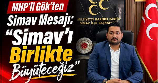 MHP'li Gök'ten Simav Mesajı: