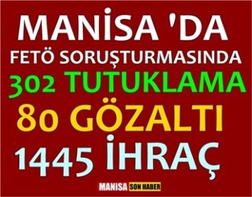 Manisa 'daki  Fetö soruşturmasında son  bilanço