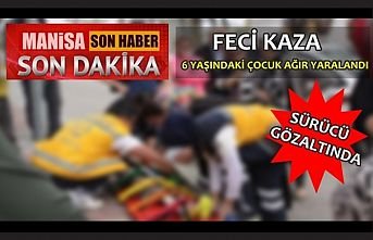 Feci kaza..! 6 yaşındaki çocuk ağır yaralandı