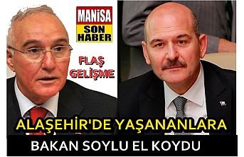 İçişleri Bakanı Soylu Alaşehir'deki olaylara el koydu