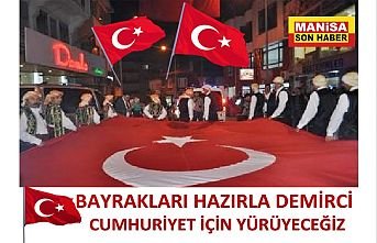 Bayrakları Hazırla Demirci Cumhuriyet İçin Yürüyeceğiz