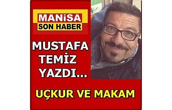 Mustafa Temiz Yazdı ;  Uçkur ve Makam