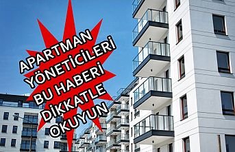 Apartman yöneticileri bu haberi dikkatle okuyunuz!