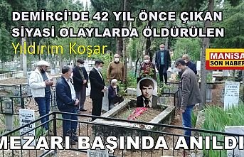Demirci'de 42 yıl Önce Çıkan Olaylarda Öldürülen Yıldırım Koşar Mezarı Başında Anıldı