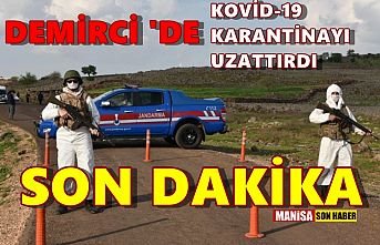Demirci'de Kovid-19 Karantinayı Uzattırdı