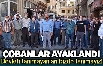 Çobanlar ayaklandı "Devleti tanımayanları biz de tanımayız"