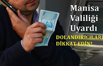 Manisa Valiliği dolandırıcılara dikkat çekti