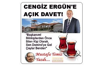 Cengiz Ergün’e Açık Davet! “Başkanım! Bilirkişilerden Önce, Bilen Kişi Olarak Sen Demirci’ye Gel”