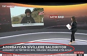 TRT’den vahim bir hata daha:  “Azerbaycan sivillere saldırıyor”