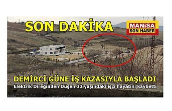 Demirci ilçesinde elektrik direğinden düşen işçi hayatını kaybetti