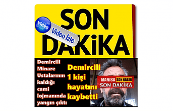 Demircili Minare Ustalarının kaldığı cami lojmanında yangın çıktı Demircili 1 kişi hayatını kaybetti