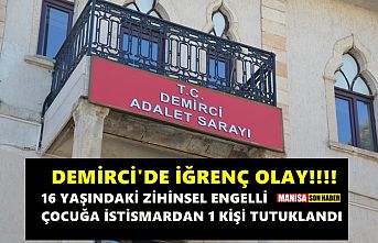 Demirci'de İğrenç Olay! 16 yaşındaki zihinsel engelli çocuğa istismardan 1 kişi tutuklandı
