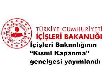 İçişleri Bakanlığının “Kısmi Kapanma” genelgesi yayımlandı