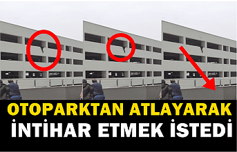 Otoparktan atlayıp ölmek istedi son anda..