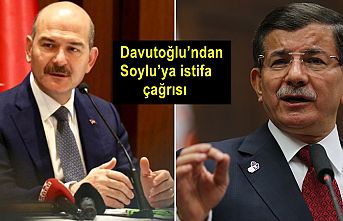 Davutoğlu’ndan Soylu’ya istifa çağrısı