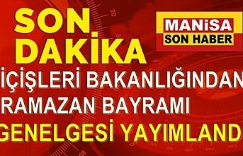 Son Dakika! İçişleri Bakanlığından Ramazan Bayramı Genelgesi