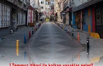 1 Temmuz itibari ile kalkan yasaklar neler?