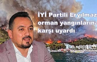 İYİ Partili Eryılmaz, orman yangınlarına karşı uyardı