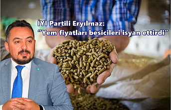 İYİ Partili Eryılmaz: ”Yem fiyatları besicileri isyan ettirdi”