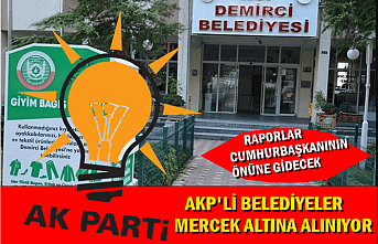 AKP'li belediyeler mercek altında