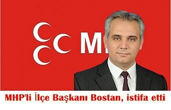 MHP'li İlçe Başkanı Bostan, istifa etti