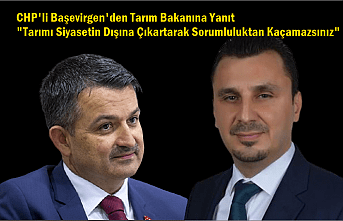 CHP'li Başevirgen'den Tarım Bakanına Yanıt "Tarımı Siyasetin Dışına Çıkartarak Sorumluluktan Kaçamazsınız"
