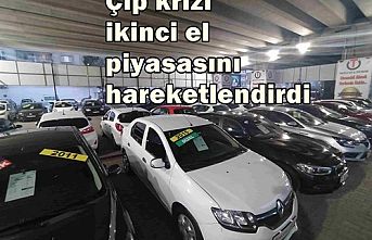Çip krizi ikinci el piyasasını hareketlendirdi