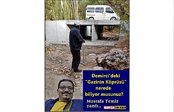 Demirci'deki "Gazinin Köprüsü" nerede biliyor musunuz?