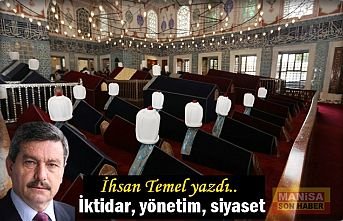 İktidar, yönetim, siyaset / İhsan Temel Yazdı