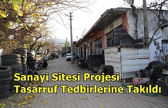 Sanayi Sitesi Projesi Tasarruf Tedbirlerine Takıldı