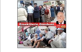 Emeklilerin Gündemi / Ahmet Orhan Yazdı