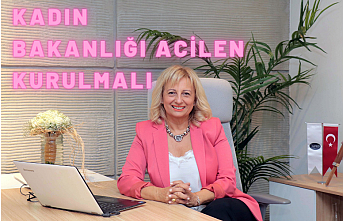 Kadın Bakanlığı acilen kurulmalı