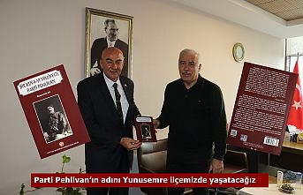 Parti Pehlivan’ın adını Yunusemre ilçemizde yaşatacağız