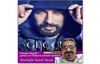 “Geççek Geççek “ şarkısı ve Tarkan’a yönelik tepkiler! / Mustafa Temiz yazdı