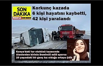 Konya'daki tur otobüsü kazasında ölenlerden birinin Demircili milli sporcu  20 yaşındaki bir genç kız olduğu ortaya çıktı
