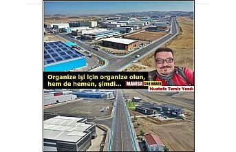 Organize işi için organize olun, hem de hemen, şimdi... / Mustafa Temiz Yazdı...