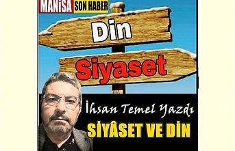 Siyâset Ve Din / İhsan Temel Yazdı...