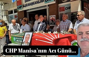 CHP Manisa’nın Acı Günü…